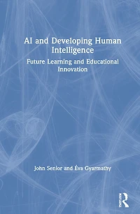 AI and Developing Human Intelligence: Future Learning Educational Innovation