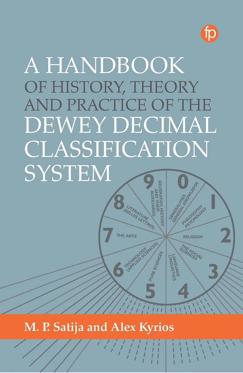 A Handbook of History, Theory and Practice the Dewey Decimal Classification System