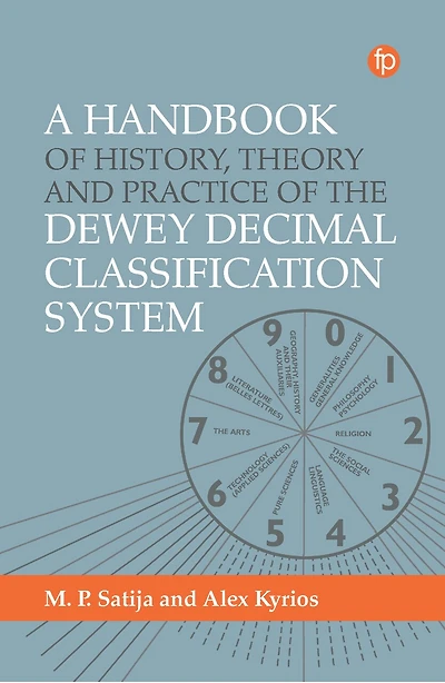 A Handbook of History, Theory and Practice the Dewey Decimal Classification System