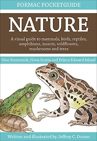 East Coast Nature: A visual guide to the mammals, birds, reptiles, amphibians, insects, wildflowers, mushrooms and trees of Maritime Provinces