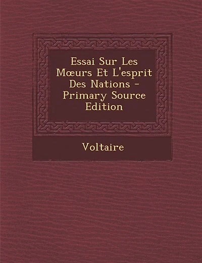 Essai Sur Les Mours Et L'esprit Des Nations - Primary Source Edition