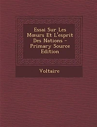 Essai Sur Les Mours Et L'esprit Des Nations - Primary Source Edition