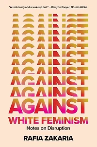 Against White Feminism: Notes On Disruption