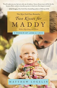 Fatherhood Media Tie-in (previously Published As Two Kisses For Maddy): A Memoir Of Loss & Love