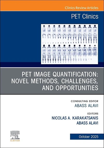 PET Image Quantification: Novel Methods, Challenges, and Opportunities, An Issue of Clinics