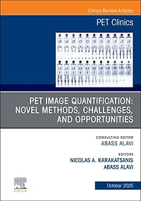 PET Image Quantification: Novel Methods, Challenges, and Opportunities, An Issue of Clinics