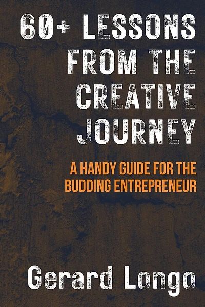 60+ Lessons from the Creative Journey: A Handy Guide for the Budding Entrepreneur