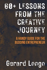 60+ Lessons from the Creative Journey: A Handy Guide for the Budding Entrepreneur