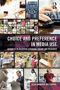 Choice and Preference Media Use: Advances Selective Exposure Theory Research