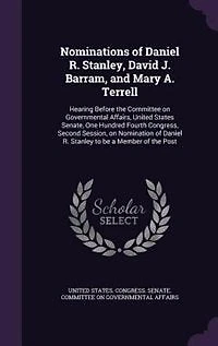Nominations of Daniel R. Stanley, David J. Barram, and Mary A. Terrell: Hearing Before the Committee on Governmental Affairs, United States Senate, One Hundred Fourth Congress, Second Session, Nomination Stanley to be a Member Post