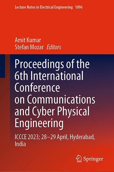 Proceedings of the 6th International Conference on Communications and Cyber Physical Engineering: ICCCE 2023; 28-29 April, Hyderabad, India