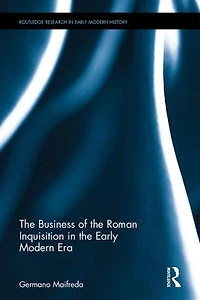 the Business of Roman Inquisition Early Modern Era