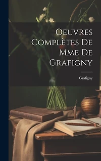 Oeuvres Complètes De Mme De Grafigny
