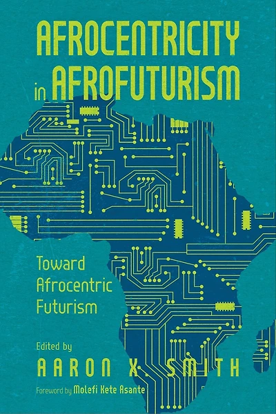 Afrocentricity AfroFuturism: Toward Afrocentric Futurism