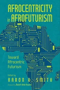 Afrocentricity AfroFuturism: Toward Afrocentric Futurism