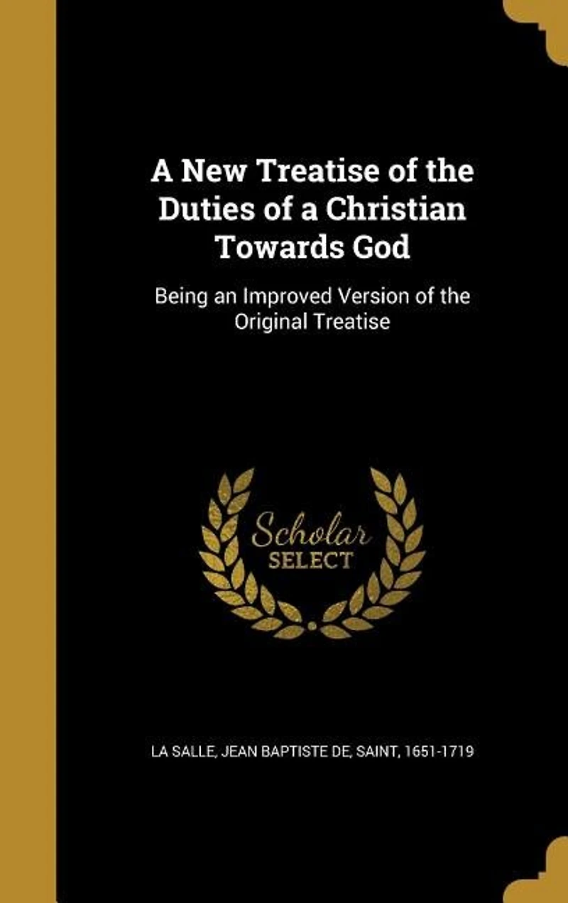 a New Treatise of the Duties Christian Towards God: Being an Improved Version Original (Classic Reprint)