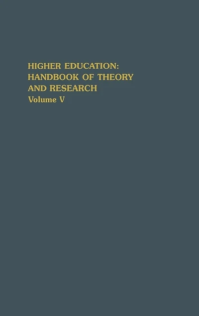 Higher Education: Handbook of Theory and Research: Volume V