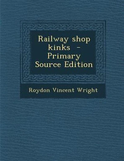 Railway shop kinks  - Primary Source Edition