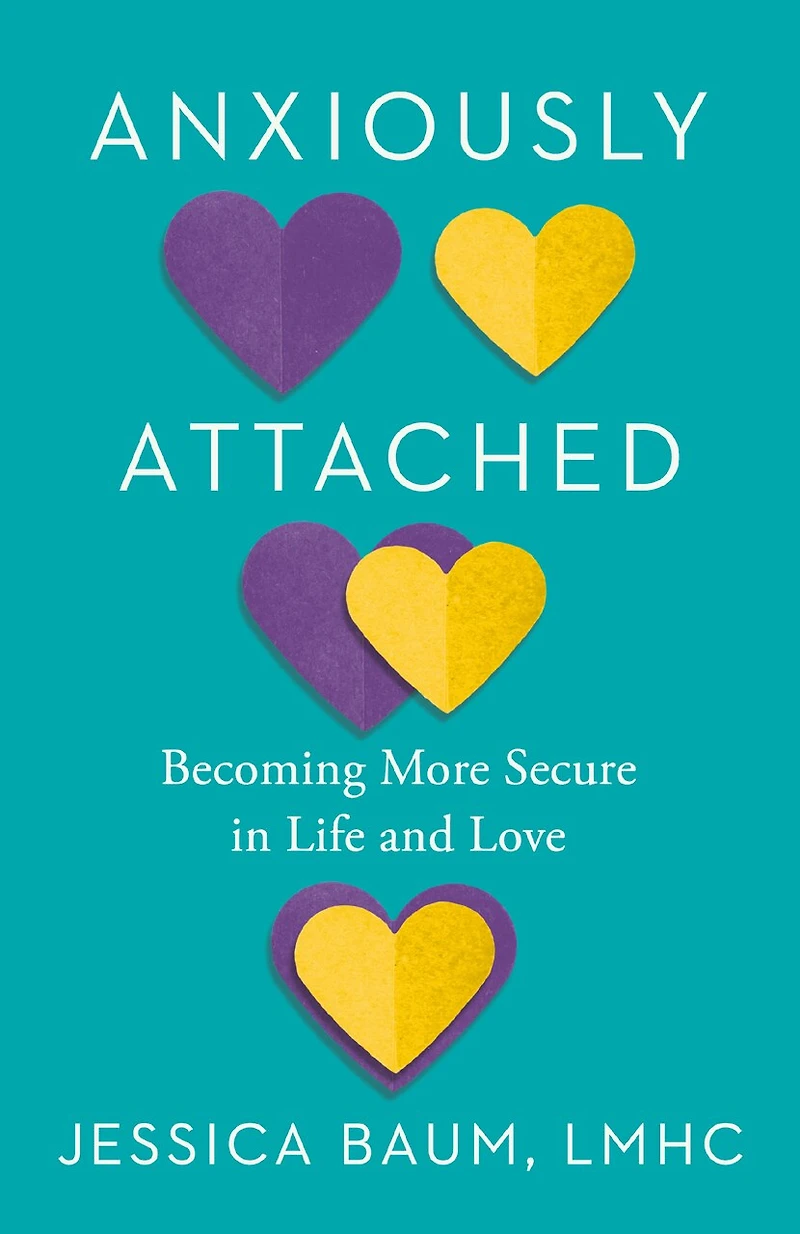 Anxiously Attached: Becoming More Secure Life and Love
