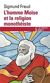 L'homme Moïse et la religion monothéiste : trois essais: trois essais