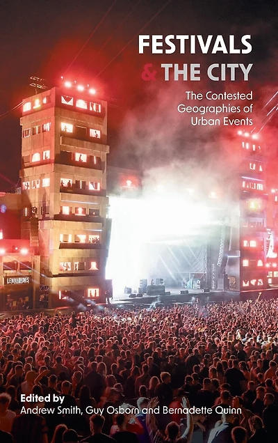 Festivals and The City: Contested Geographies of Urban Events