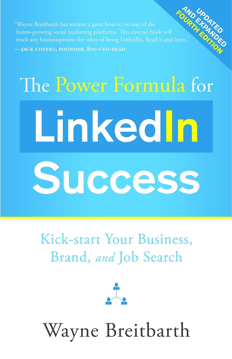 The Power Formula for LinkedIn Success ( - Completely Revised): Kick-start Your Business, Brand, and Job Search