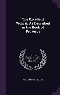 The Excellent Woman As Described in the Book of Proverbs