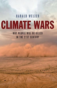 Climate Wars: What People Will Be Killed For the 21st Century