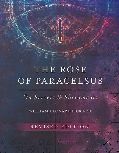 The Rose of Paracelsus: On Secrets and Sacraments