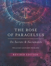 The Rose of Paracelsus: On Secrets and Sacraments