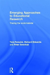 Emerging Approaches to Educational Research: Tracing the Socio-Material
