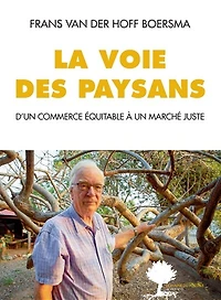 La voie des paysans: d'un commerce équitable à un marché juste