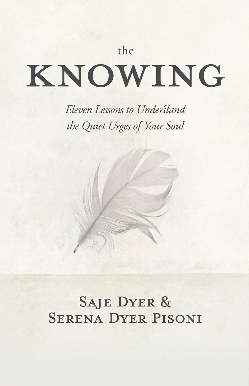 the Knowing: 11 Lessons to Understand Quiet Urges of Your Soul
