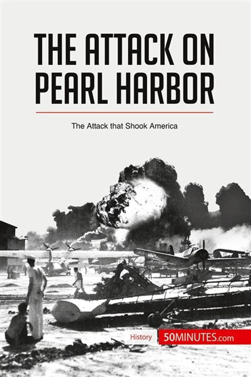 The Attack on Pearl Harbor: The Attack that Shook America
