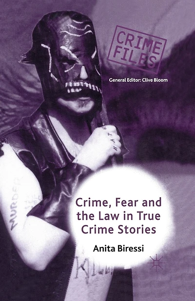 Crime, Fear And The Law In True Crime Stories