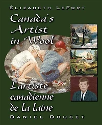 Elizabeth Lefort: Canada's Artist in Wool