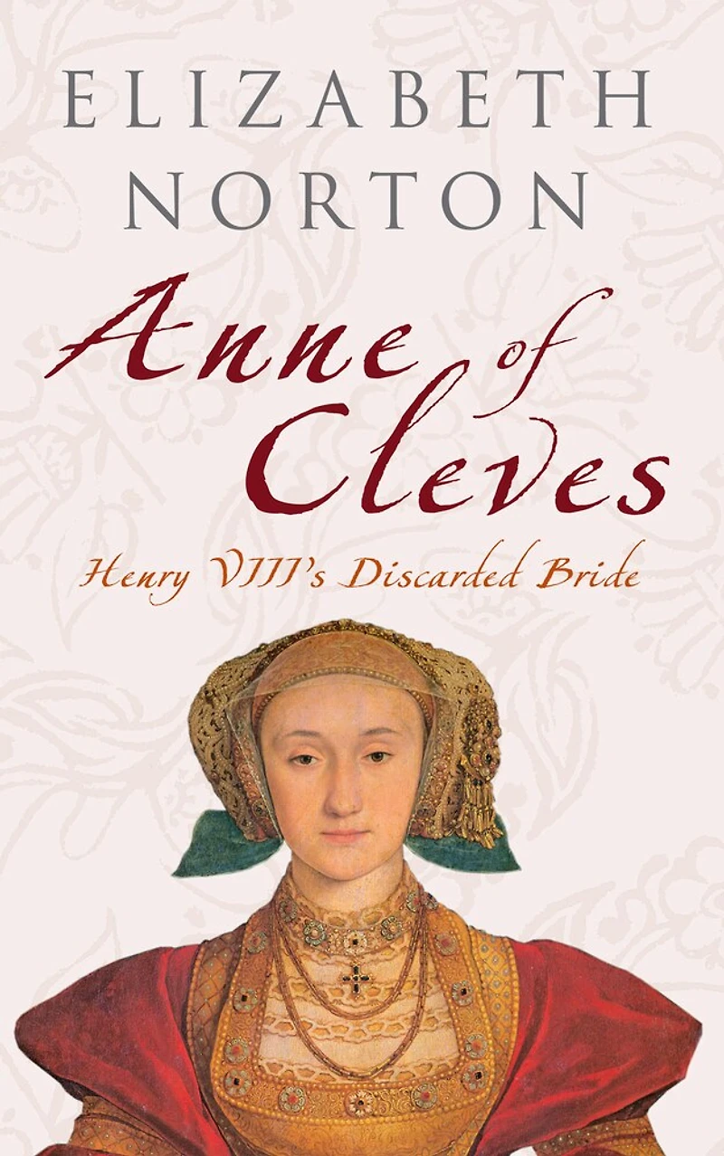 Anne of Cleves: Henry VIII's Discarded Bride