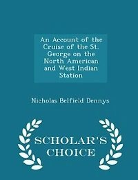 An Account of the Cruise St. George on North American and West Indian Station