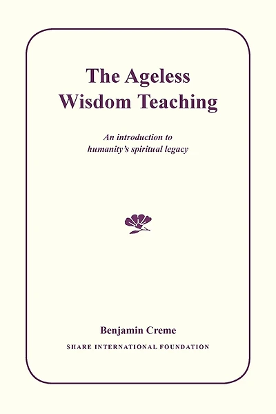The Ageless Wisdom Teaching: An introduction to humanity's spiritual legacy