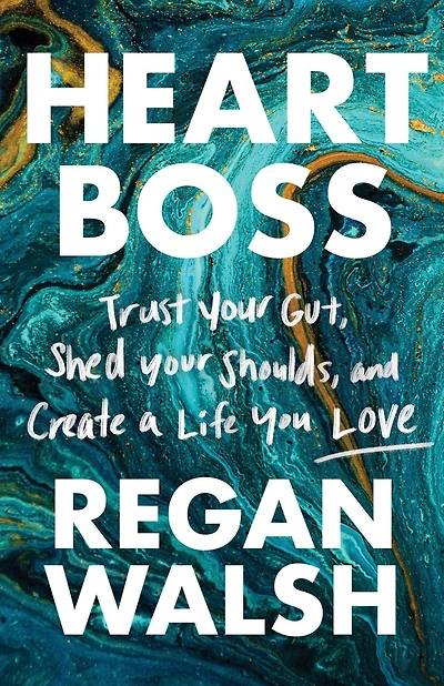 Heart Boss: Trust Your Gut, Shed Your Shoulds