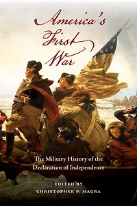 America's First War: The Military History of the Declaration of Independence