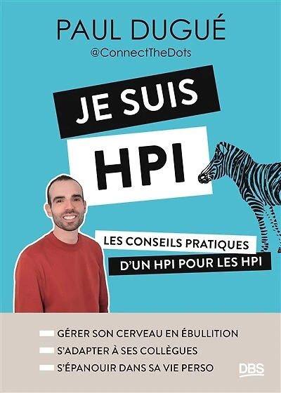 Je suis HPI: Les conseils pratiques d’un HPI pour les HPI (avec Connect The Dots)