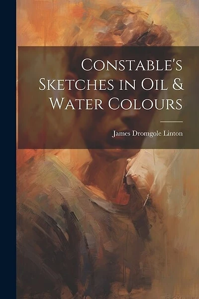 Constable's Sketches in oil & Water Colours