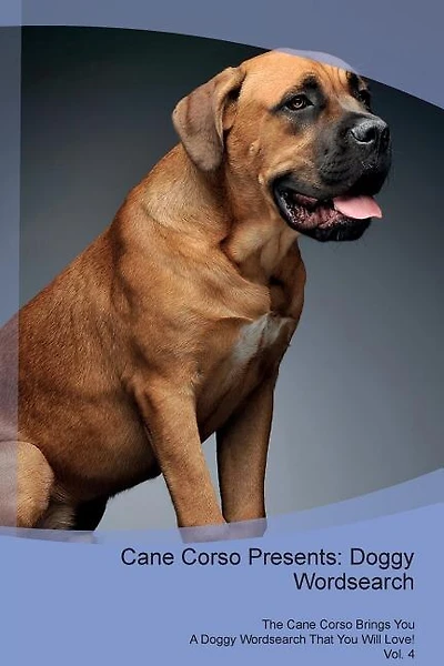 Cane Corso Presents: Doggy Wordsearch The Cane Corso Brings You A Doggy Wordsearch That You Will Love! Vol. 4