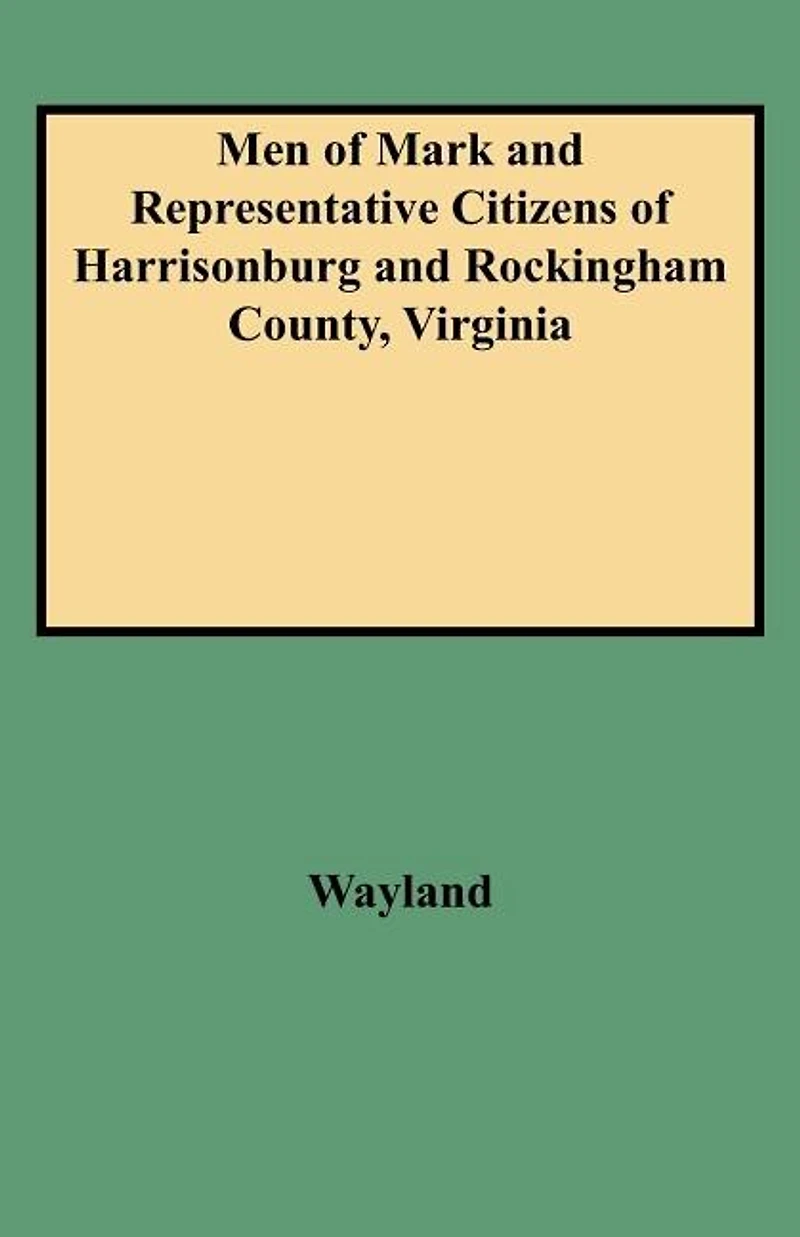 Men of Mark and Representative Citizens of Harrisonburg and Rockingham County, Virginia