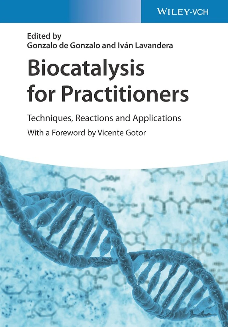 Biocatalysis for Practitioners: Techniques, Reactions and Applications