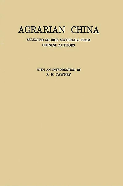 Agrarian China: Selected Source Materials from Chinese Authors