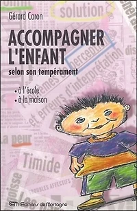 Accompagner l'enfant à l'école et à la maison selon son tempérament: principes de psychologie traditionnelle