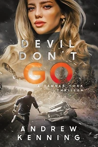 Devil Don't Go: A Tanner York Thriller