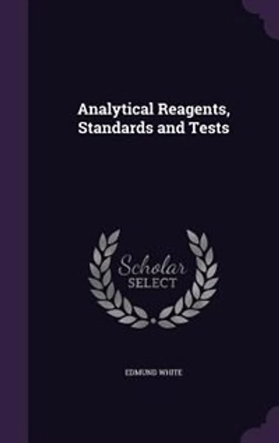 Analytical Reagents, Standards and Tests (Classic Reprint)
